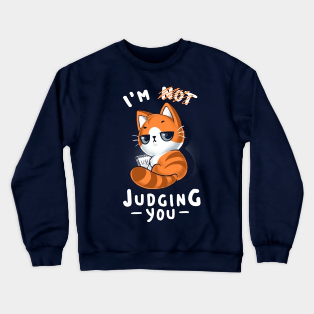 Judging you? Cat - Funny Sarcastic Kitty - Ironic Quote Crewneck Sweatshirt by BlancaVidal